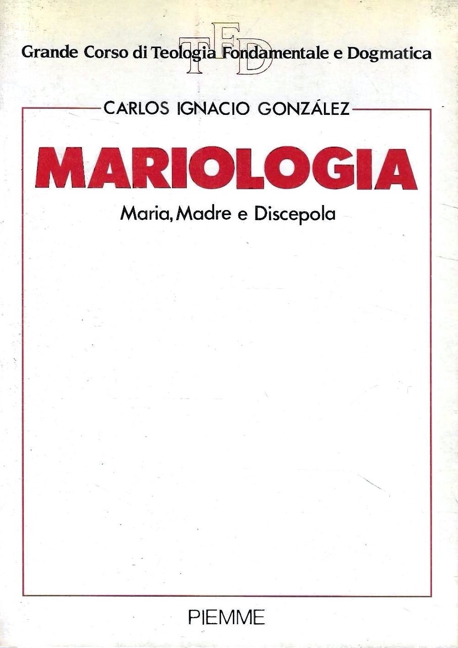 Mariologia. Maria, Madre e Discepola