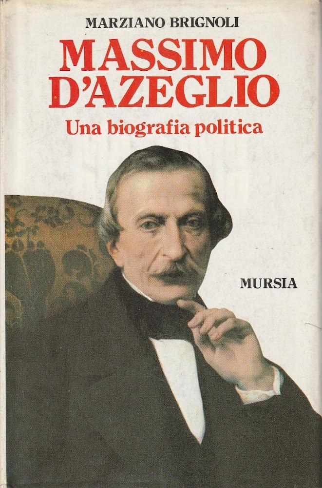 Massimo d'Azzeglio. Una biografia politica