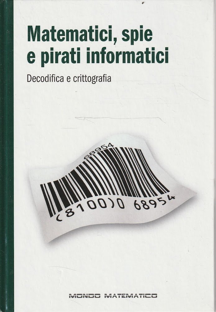 Matematici, spie e pirati informatici. Decodifica e crittografia