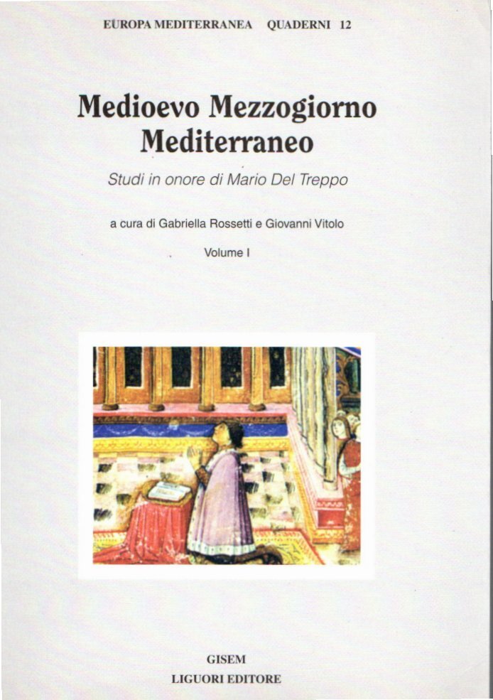 Medioevo Mezzogiorno Mediterraneo: studi in onore di Mario Del Treppo …