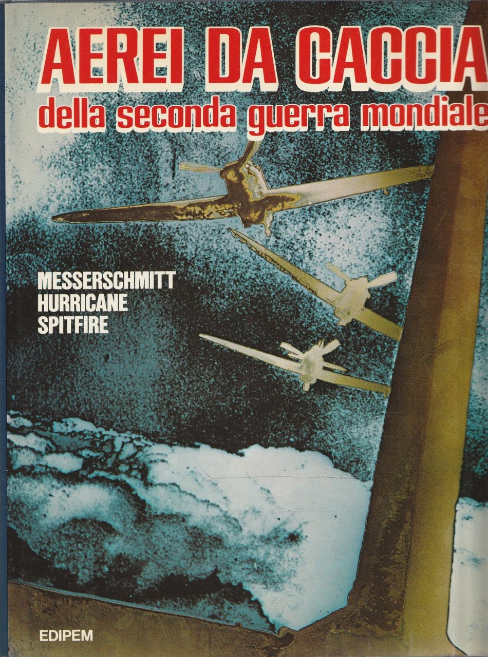 Messerschmitt, Hurricane, Spitfire - Aerei da caccia della seconda guerra …
