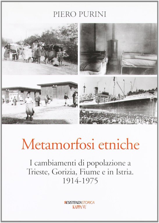 Metamorfosi etniche. I cambiamenti di popolazione a Trieste, Gorizia, Fiume e in Istria