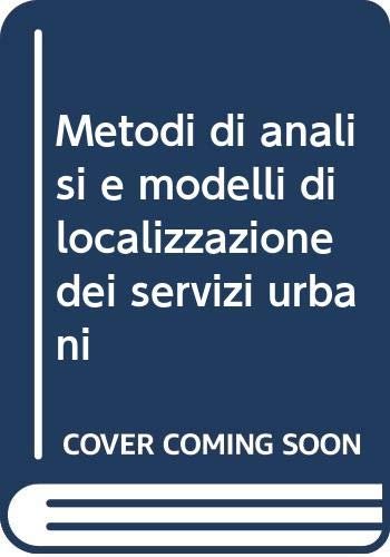 Metodi di analisi e modelli di localizzazione dei servizi urbani