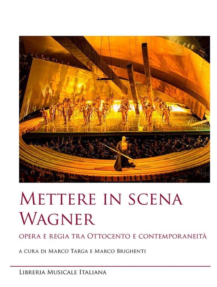 Mettere in scena Wagner. Opera e regia tra Ottocento e …