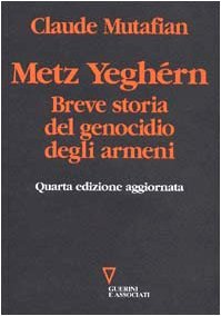 Metz Yeghérn. Breve storia del genocidio degli armeni