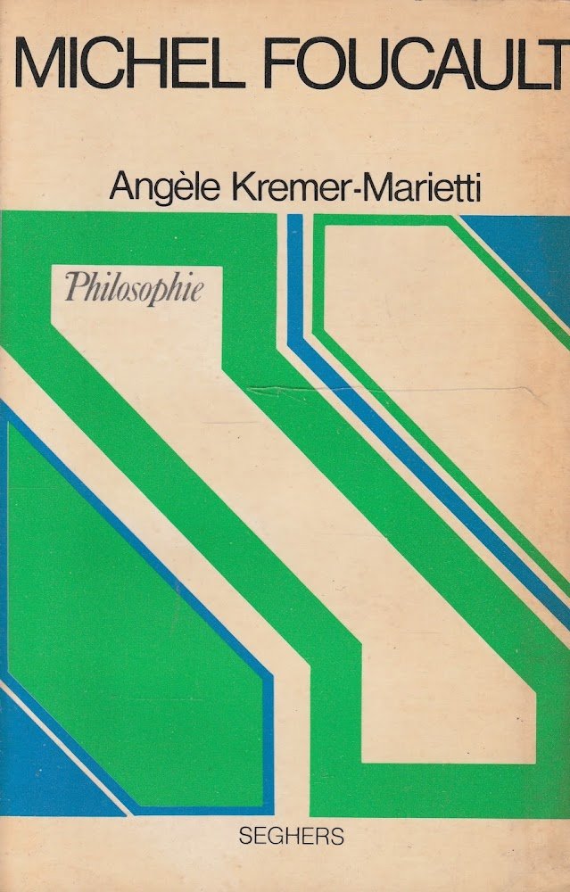 Michel Foucault et l'archéologie du savoir par Angèle Kremer-Marietti