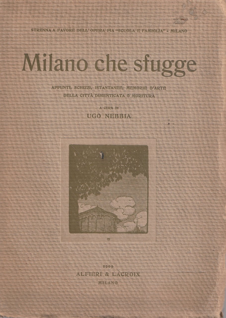 Milano che sfugge. Appunti-schizzi-istantanee-memorie d'arte della città dimenticata o moritura | Immagine principale