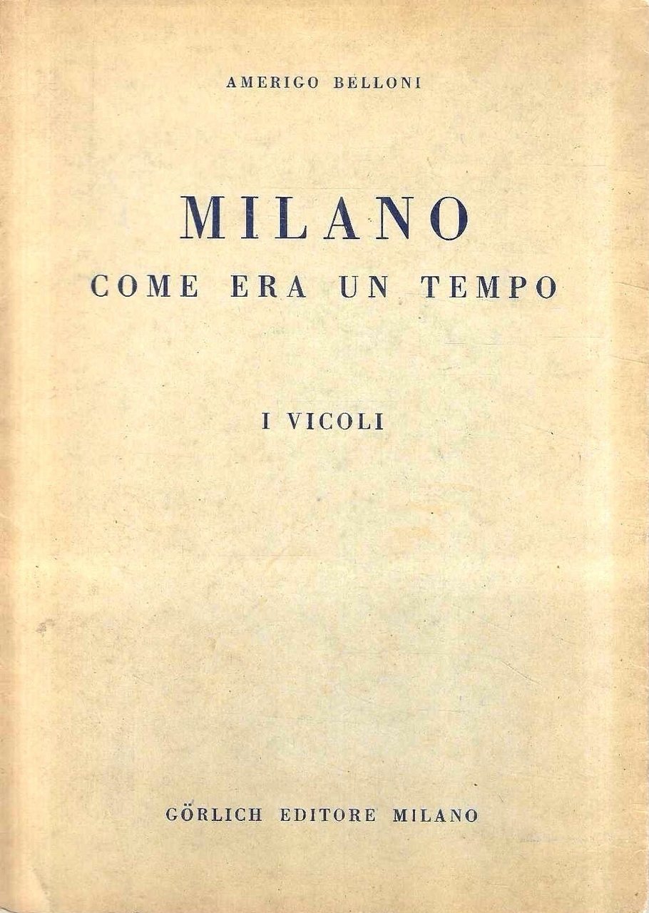 Milano come era un tempo. I: I vicoli | Immagine principale