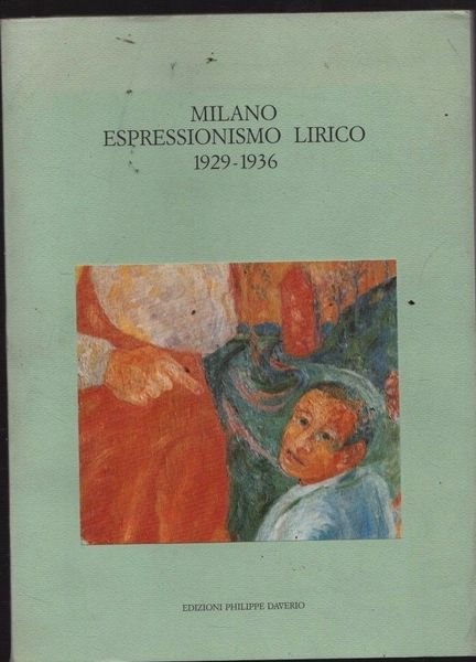 MILANO ESPRESSIONISMO LIRICO 1929-1936