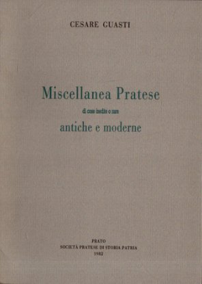 Miscellanea Pratese di cose inedite o rare antiche e moderne