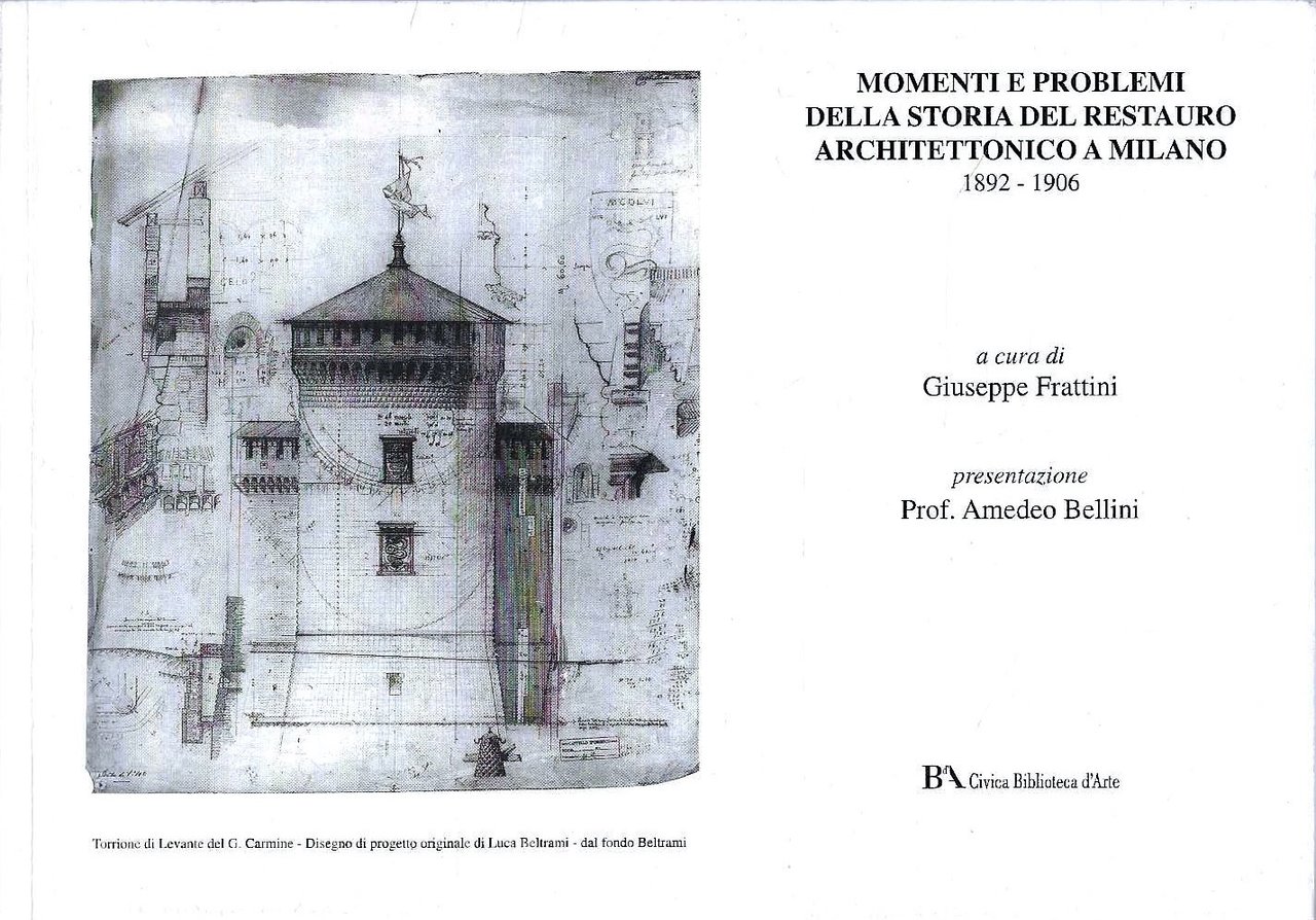 Momenti e problemi della storia del restauro architettonico a Milano …