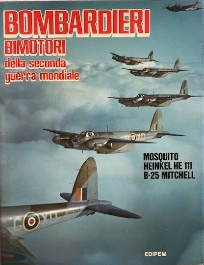 Mosquito. Heinkel HE 111, B-25 Mitchell (Bombardieri bimotori della seconda …