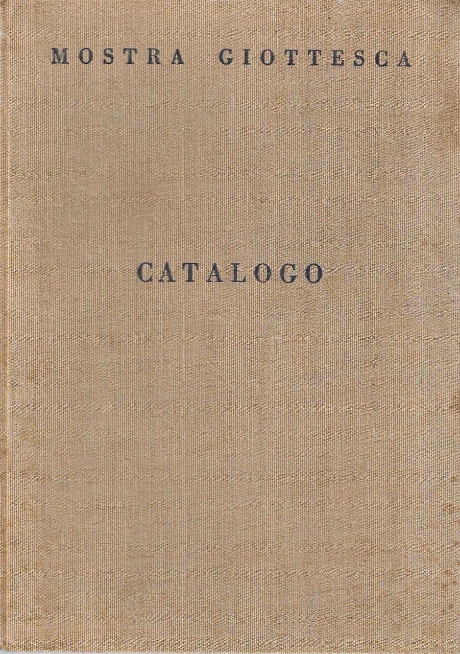 Mostra giottesca. Catalogo della Mostra, Città di Firenze. Onoranze a … | Immagine principale