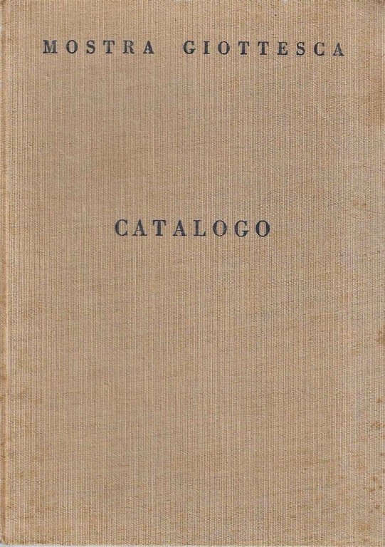 Mostra giottesca. Catalogo della Mostra, Città di Firenze. Onoranze a … | Immagine Gallery 1