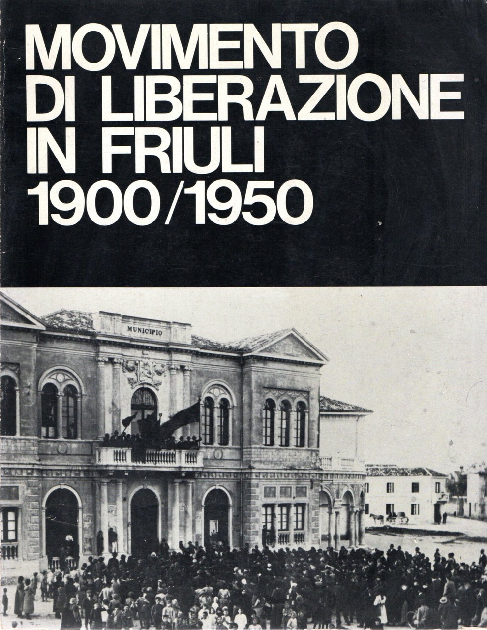 Movimento di liberazione del Friuli 1900/1950