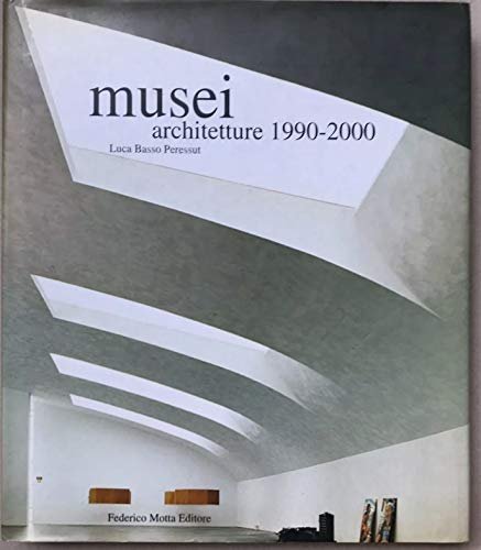 Musei. Architetture (1990-2000). Ediz. illustrata