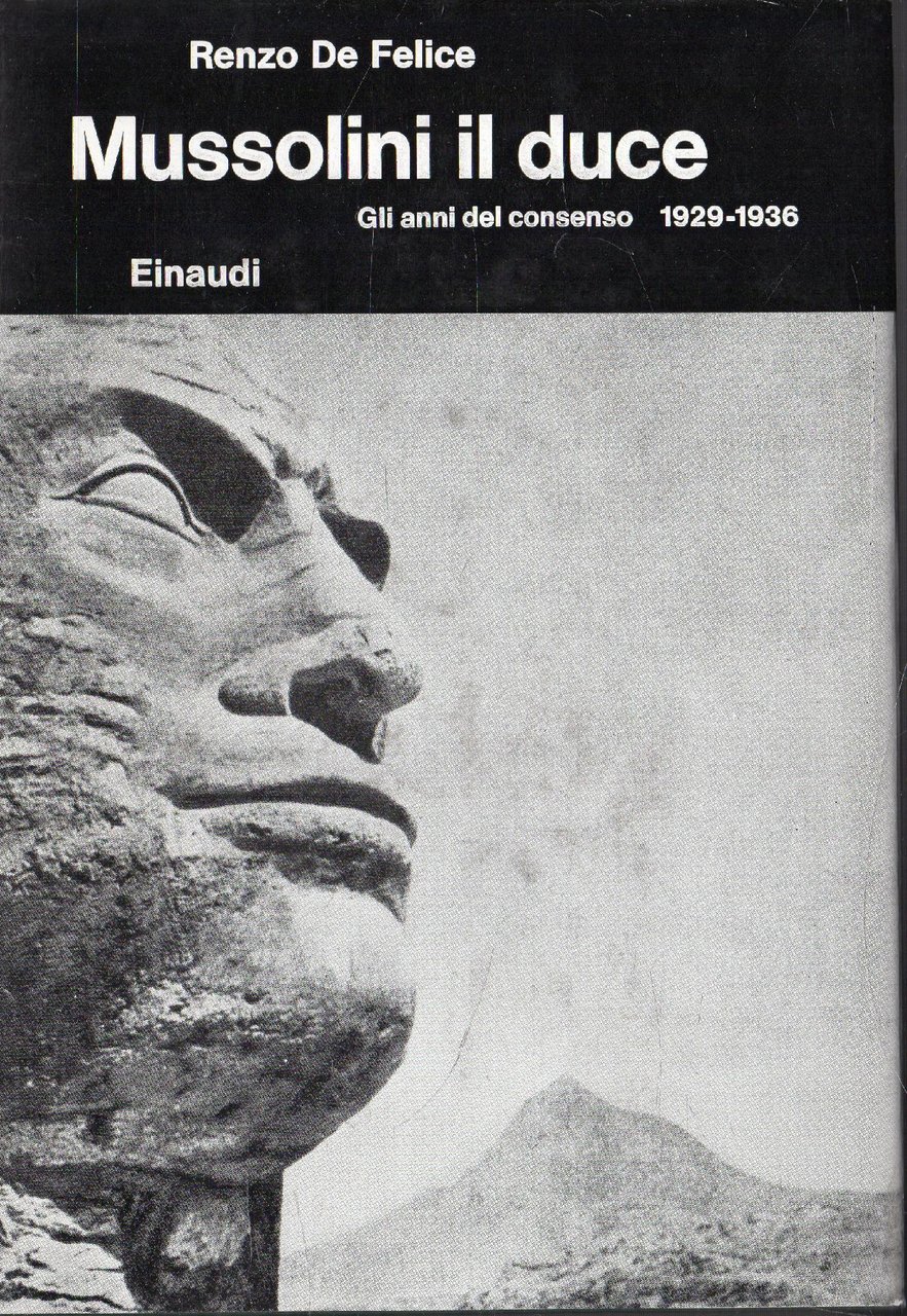 Mussolini il duce. Gli anni del consenso 1929 - 1936