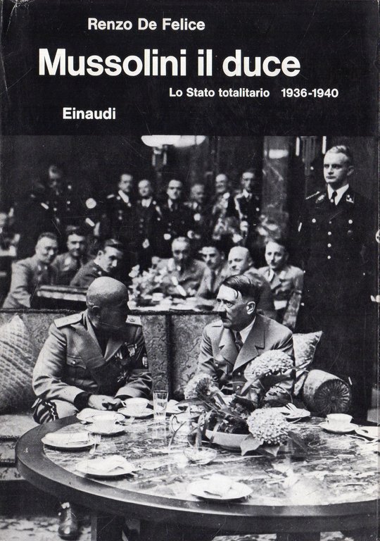 Mussolini. Il duce. Lo Stato totalitario (1936-1940)
