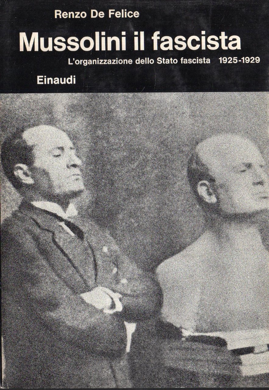 Mussolini il fascista. L'organizzazione dello stato fascista 1925 - 1929