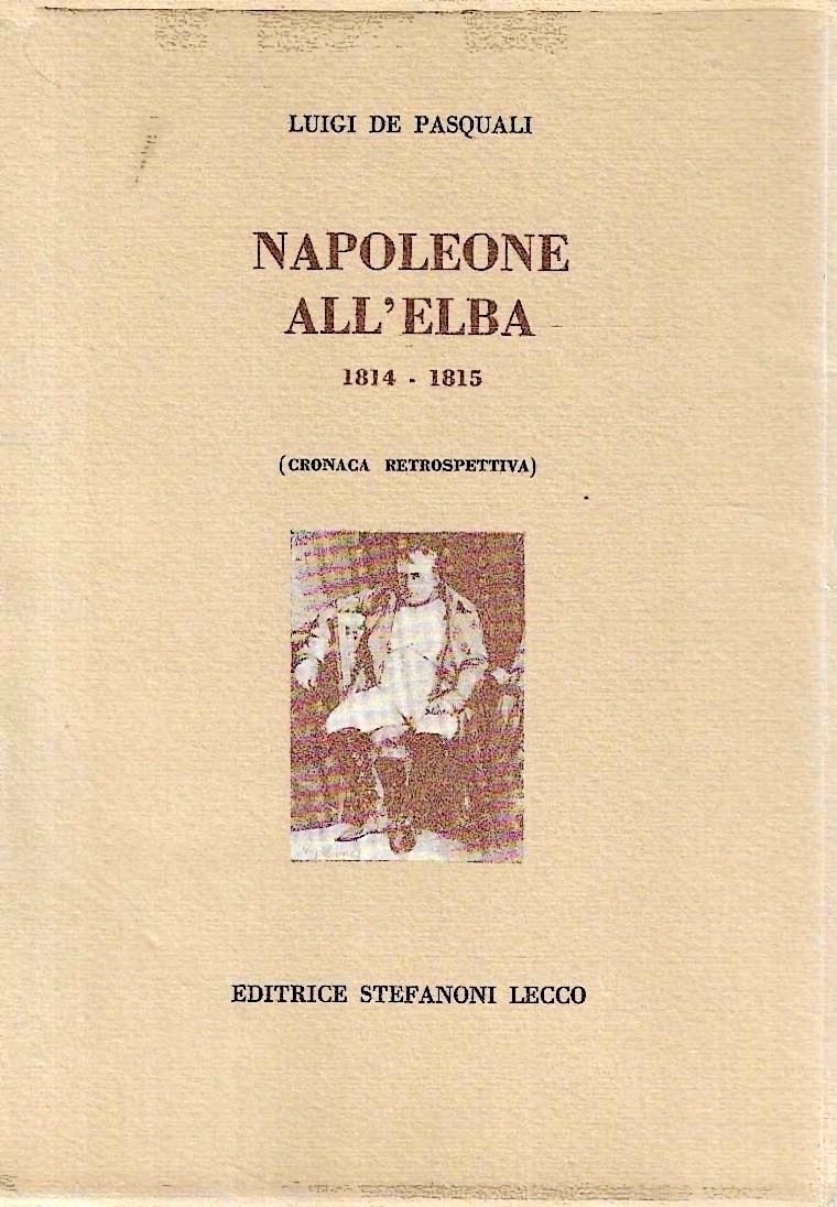 Napoleone all'Elba 1814-1815 (Cronaca retrospettiva)