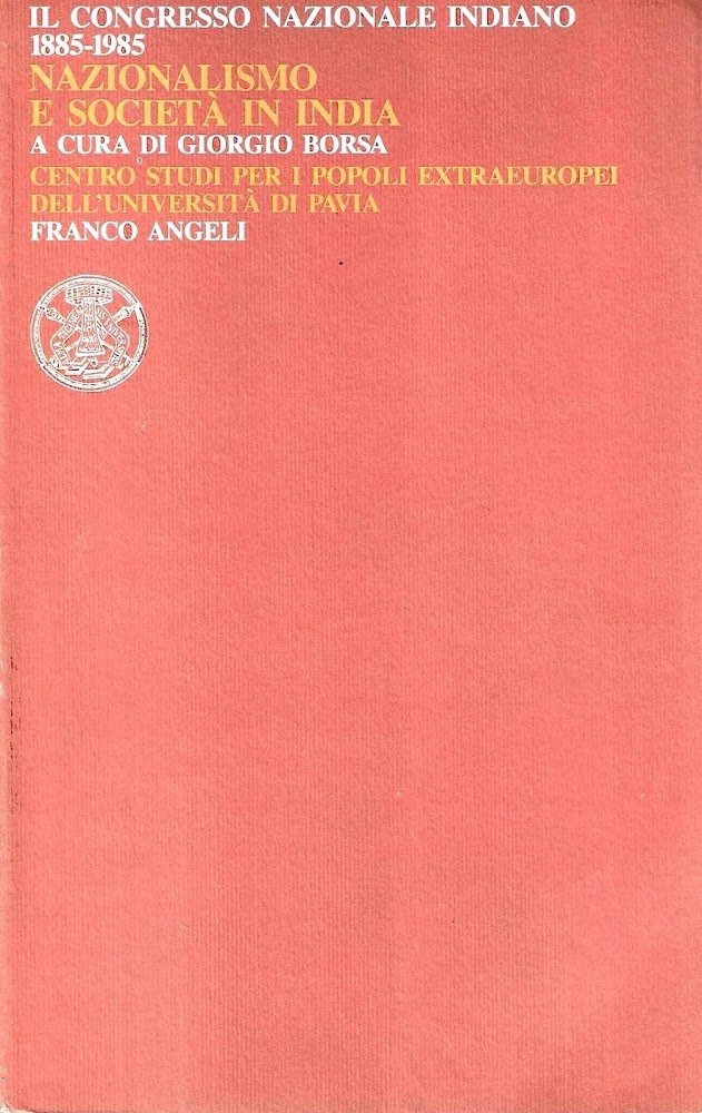 Nazionalismo e società in India. Il Congresso nazionale indiano (1885-1985)