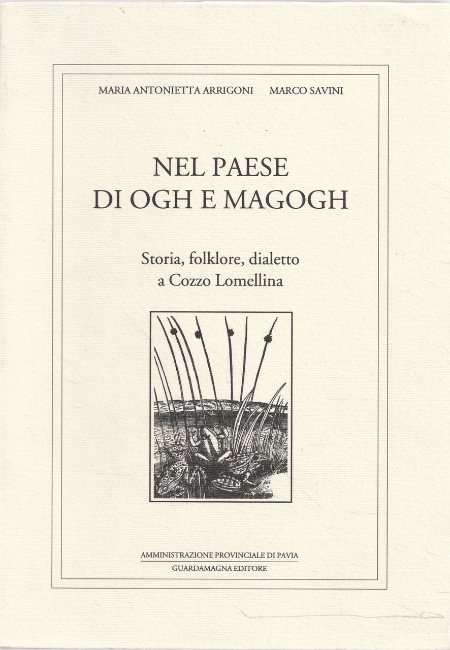 Nel paese di Ogh e Magogh. Storia, folklore, dialetto a …