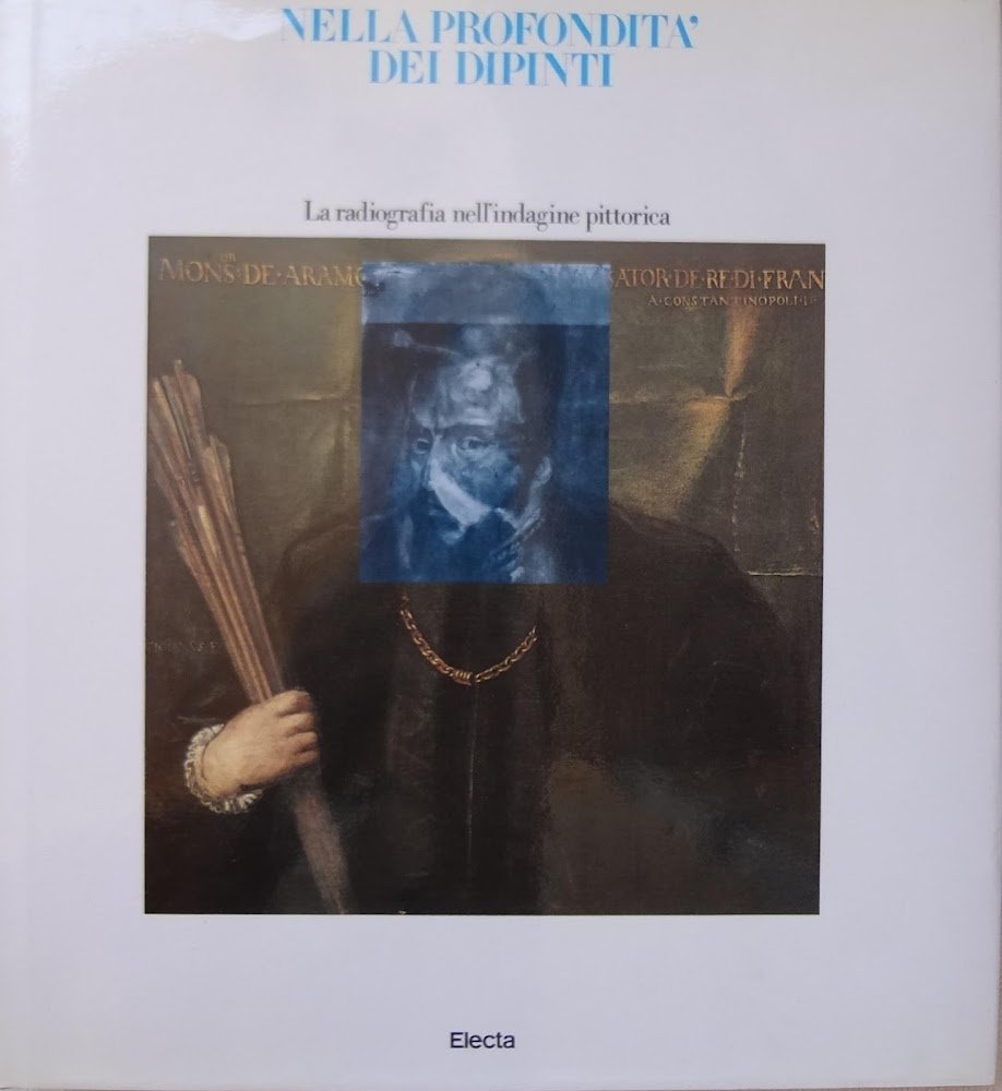 Nella profondità dei dipinti. La radiografia nell'indagine pittorica