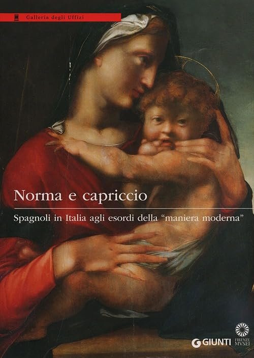 Norma e capriccio. Spagnoli in Italia agli esordi della «maniera …