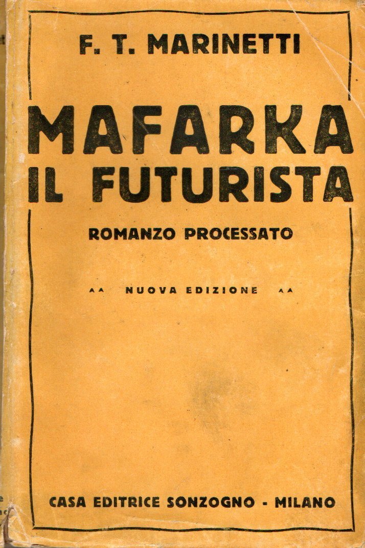 NUOVA EDIZIONE! Mafarka il futurista. Romanzo Processato. Romanzo africano