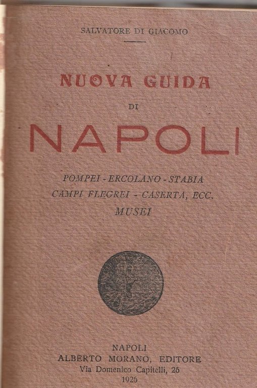 Nuova guida di Napoli. Pompei, Ercolano, Stabia, Campi Flegrei, Caserta, …