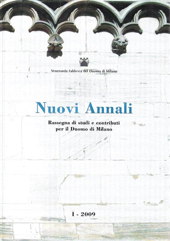 Nuovi Annali. Rassegna di studi e contributi per il Duomo di Milano. I - 2009