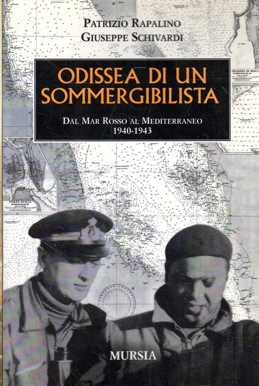 Odissea di un sommergibilista : dal Mar Rosso al Mediterraneo, 1940-1943