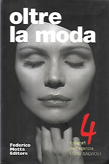 Oltre la moda: Fotografi dell'agenzia Luigi Salvioli, vol. 4