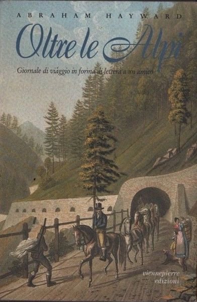 Oltre le Alpi. Giornale di viaggio in forma di lettera a un amico.