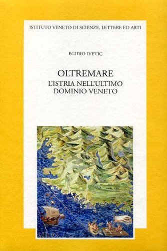 Oltremare. L'Istria nell'ultimo dominio veneto | Immagine principale