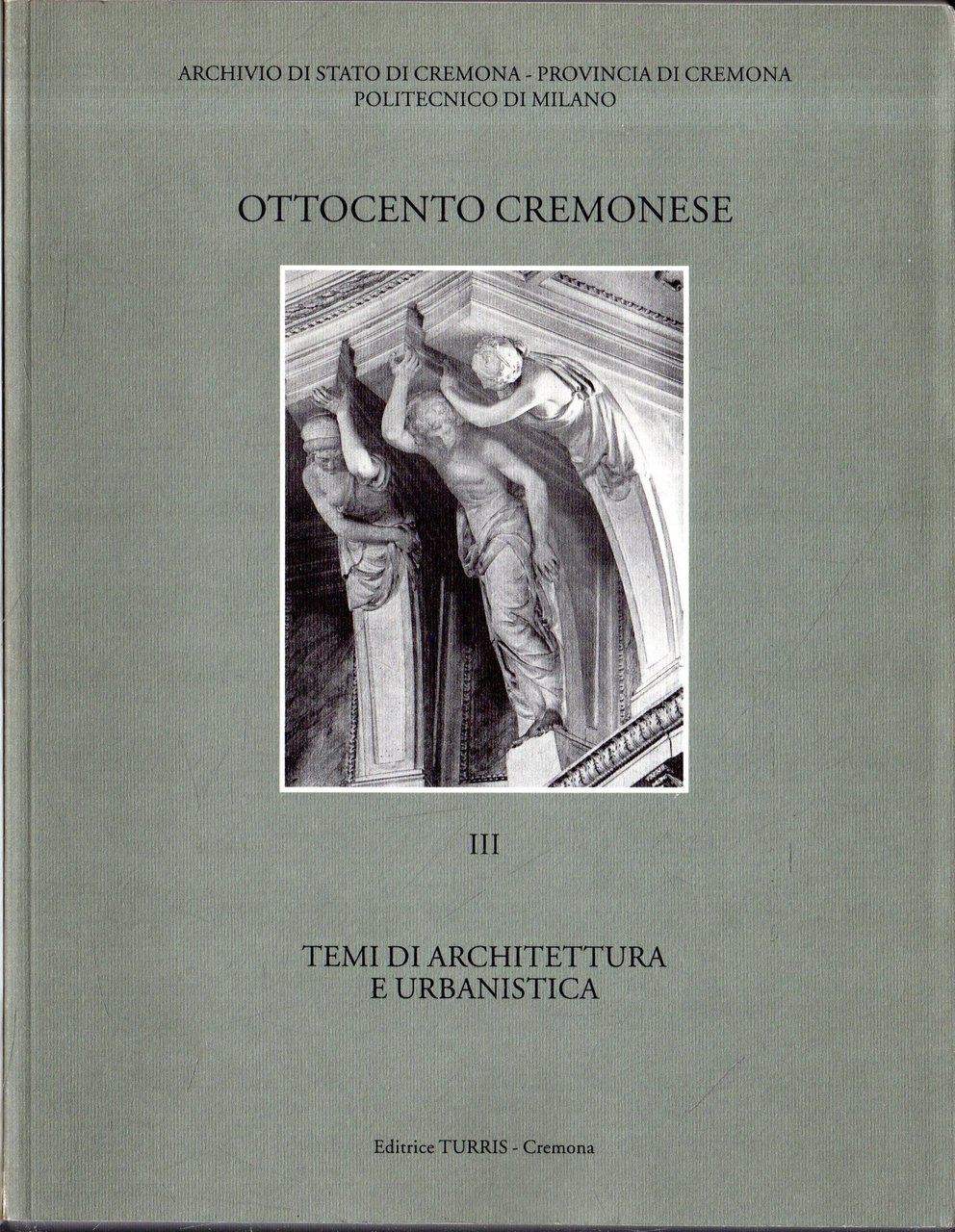 Ottocento Cremonese. vol.3: Temi di architettura e urbanistica