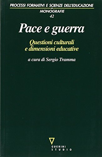 Pace e guerra : questioni culturali e dimensioni educative