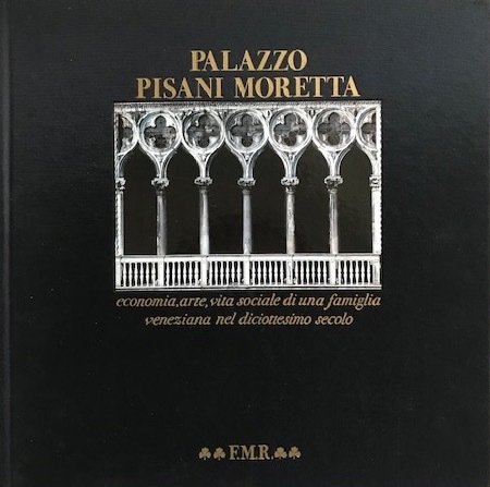 Palazzo Pisani Moretta. Economia, arte, vita sociale di una famiglia …