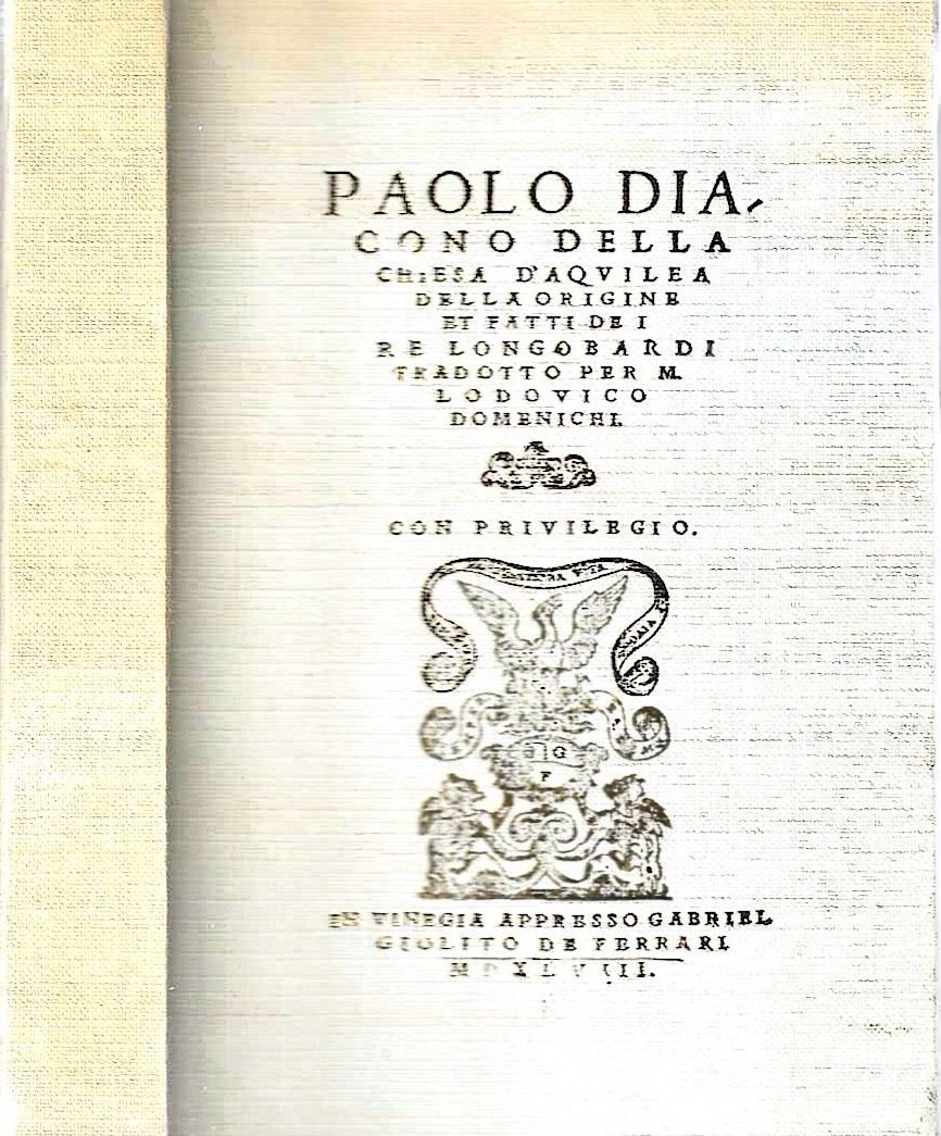 Paolo Diacono della Chiesa d'Aquilea et fatti dei re longobardi …