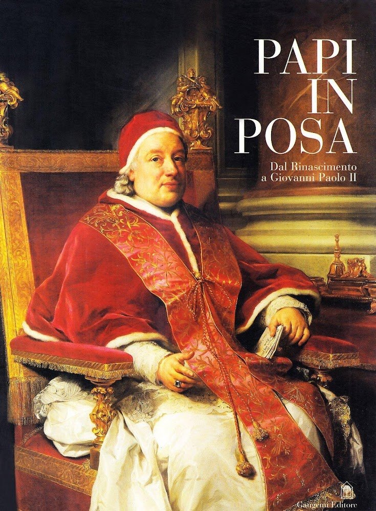Papi in posa : dal Rinascimento a Giovanni Paolo II.