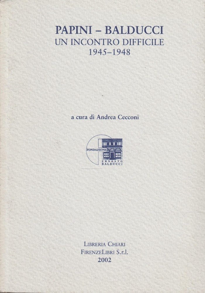 Papini -Balducci. Un incontro difficile 1945-1948