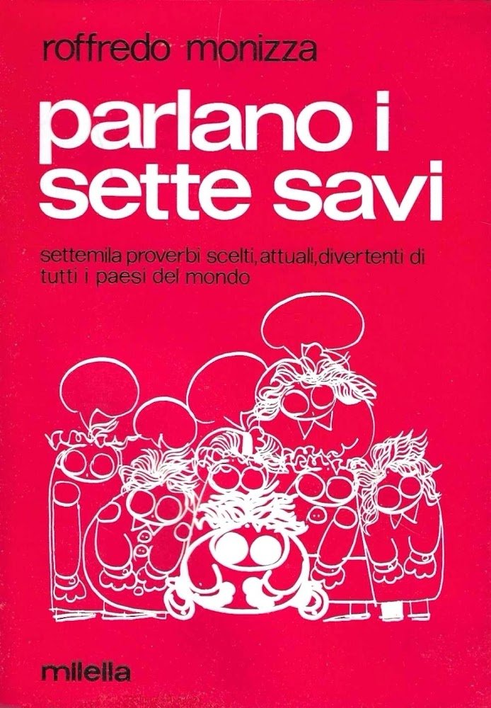 Parlano i sette savi. Settemila proverbi scelti, attuali divertenti di …