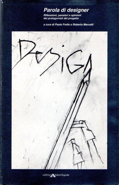 Parola di designer : Riflessioni, pensieri e opinioni dei protagonisti del progetto