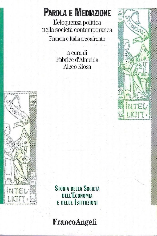 Parola e mediazione. L'eloquenza politica nella società contemporanea. Francia e …