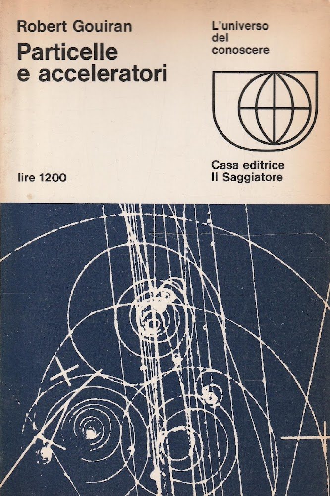 Particelle e acceleratori di Robert Gouiran