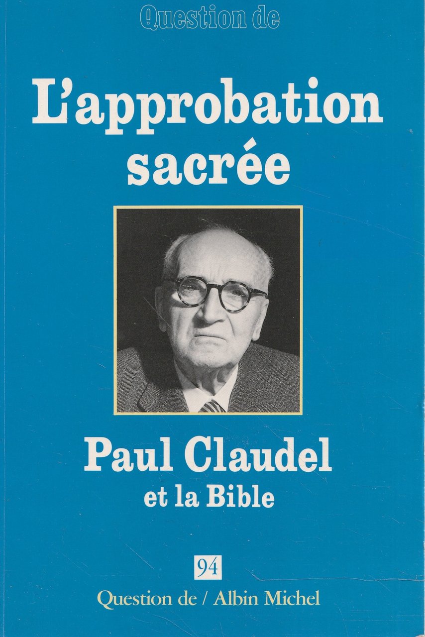 Paul Claudel et la Bible ( Question de / L'approbation …
