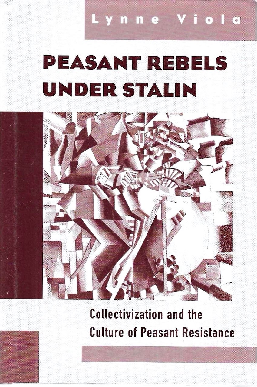 Peasant Rebels Under Stalin: Collectivization and the Culture of Peasant …