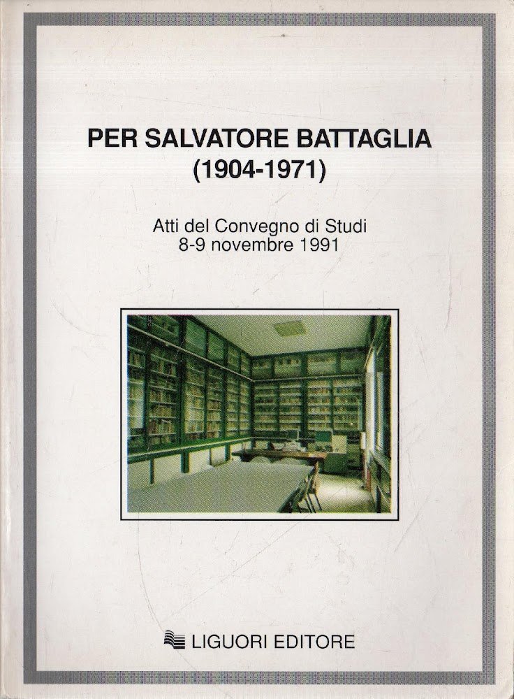 Per Salvatore Battaglia (1904 - 1971): Atti del Convegno di …