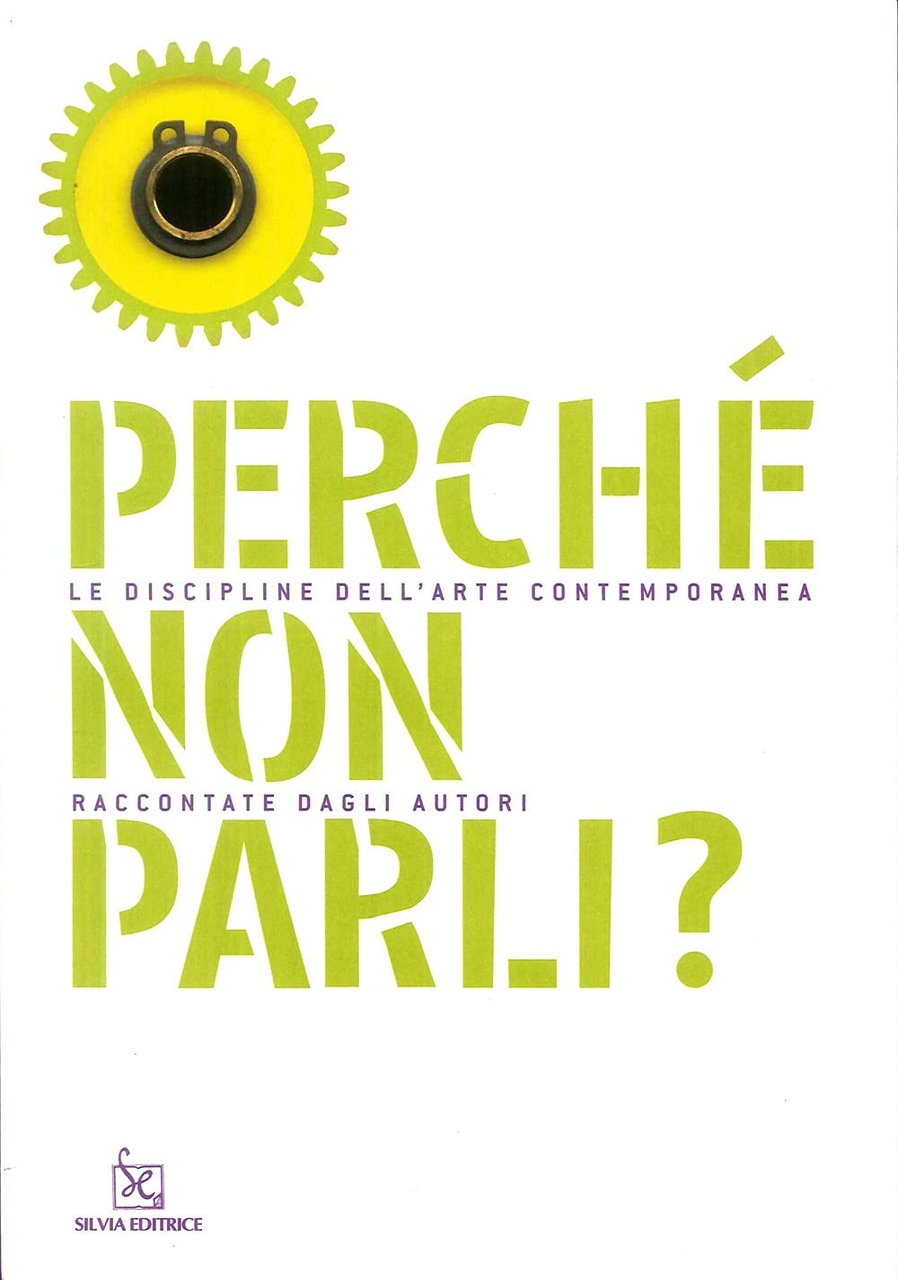 Perché non parli? Le discipline dell'arte contemporanea raccontate dagli autori | Immagine principale