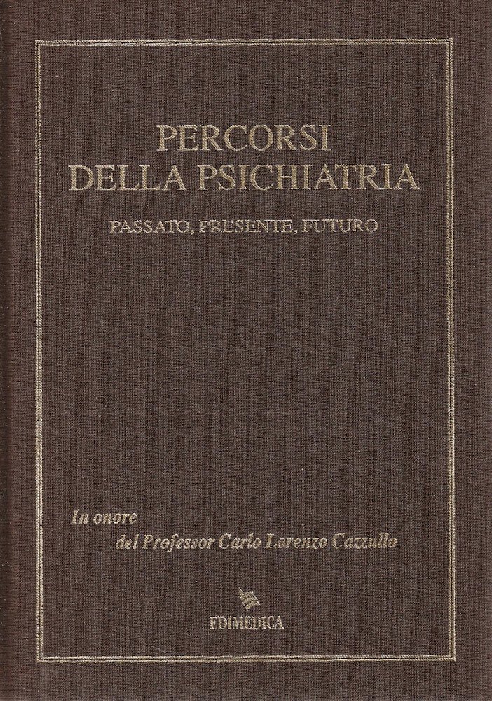Percorsi della psichiatria. Passato, presente e futuro. In onore del …